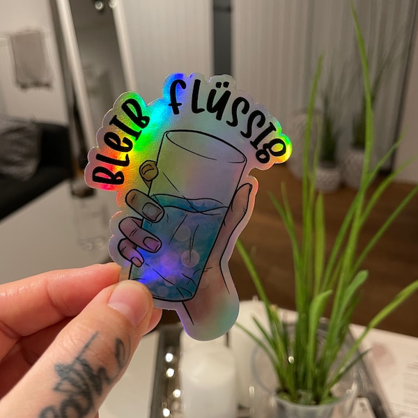 Holographic Premium Sticker "Bleib flüssig"