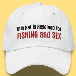 This Hat is Reserved for Fishing and Sex Funny Hats for Adults, Funny Gift for Him, Funny Fishing Hats, Ironic Funny Hats