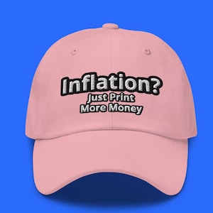 Inflation Just Print More Money Hat, Ironic Funny meme hat, funny economics hat, political humor hat, funny gift for her, gag gift for dad