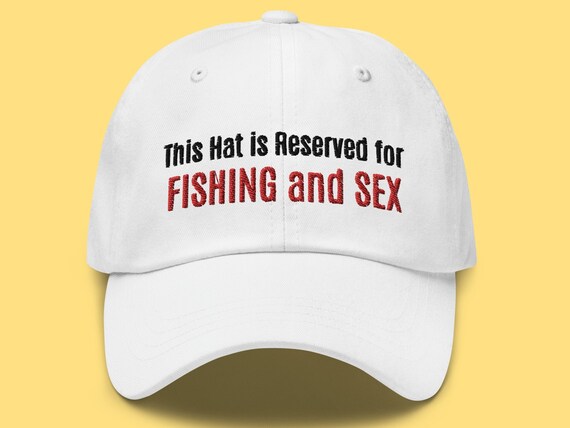 This Hat is Reserved for Fishing and Sex Funny Hats for Adults, Funny Gift  for Him, Funny Fishing Hats, Ironic Funny Hats -  Canada