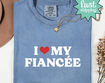 Comfort Colors® I Love My Fiancee Shirt, I Heart My Fiancee T-shirt, Funny Engagement Shirt, Gift For Engagement Party, Wedding Day Shirt