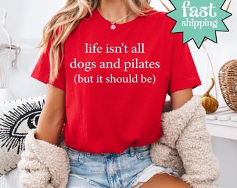 Comfort Colors® Life Isn't All Dogs And Pilates (But It Should Be) Shirt, Funny Pilates Dog Lover Tee, Dog Mom Fitness Shirt, Cute Humor Tee