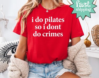 Comfort Colors® I Do Pilates So I Don't Do Crimes Shirt, Funny Pilates Tee, Fitness Humor Shirt, Workout Graphic Shirt, Pilates Lover Tee
