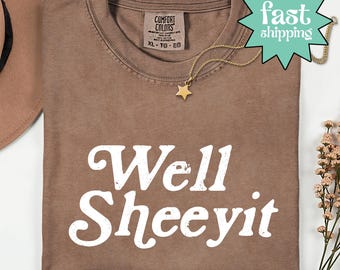 Camisa Comfort Colors® Well Sheeyit, estilo country western, sarcástica para adultos, meme divertido, regalo para ella, Sheeyit