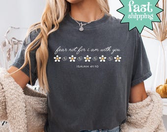 Comfort Colors® Fear Not For I Am With You Shirt, Christian Shirt, Isaiah Bible Verse Shirt, Christian Shirt, Faith Shirt, Religous Shirt