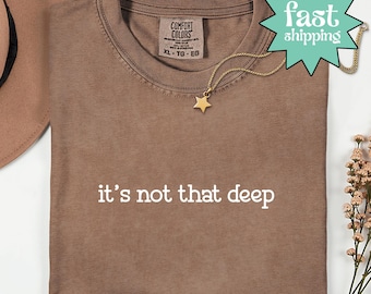 Comfort Colors® Its Not That Deep Shirt, Relaxed Shirt, Funny Shirt, Sarcastic Quote Shirt, Gift For Pilot Girlfriend, Aviation Shirt