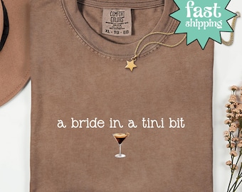 Comfort Colors® A Bride in a Tini Bit Bride Shirt, Espresso Martini Shirt, Future Mrs Shirt, Engaged Shirt, Bridal Shower Gift Idea