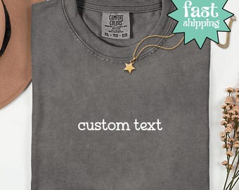 Comfort Colors® Custom Text Shirt, Personalized Shirt, Personalized Name Shirt, Add You Text Here Shirt, Gift Idea, Message Shirt