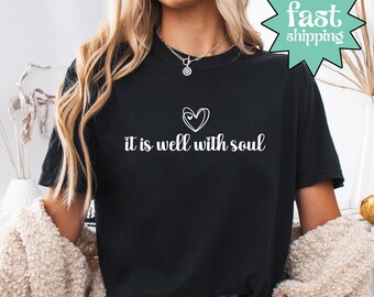 Comfort Colors® It Is Well With My Soul Shirt, Christian Faith Tee, Inspirational Scripture Shirt, Religious Worship Tee, Bible Verse Shirt