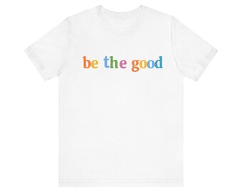 Be the Good Unisex Jersey Short Sleeve Tee
