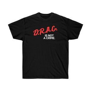Drag Is Not A Crime T-Shirt (4XL-5XL) - LGBTQ+ Pride Tee