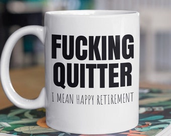 Sarcastic Retirement Quitter Mug | Funny Retired Gag Gift 11 oz Coffee Tea Mug | His Her