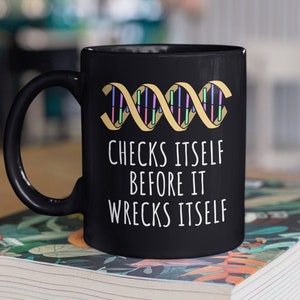 Checks Itself Before It Wrecks Itself 11 oz Funny Genetics Gift, Biology and Science Teacher DNA Mug | Science Geek, Her Him