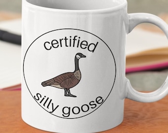 Certified Silly Goose Funny Meme and TikTok 11 oz  Ceramic Coffee Tea Mug | Sarcastic Goofy Birthday Gift for Her Him