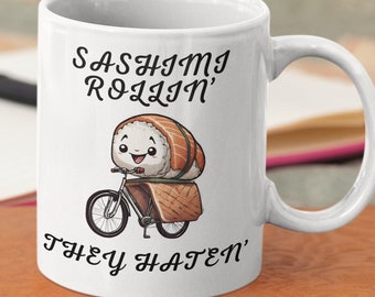 Sashimi Rollin They Haten Mug 11 oz Funny Tik Tok Coffee Tea Mug | Gift for Her Him They Them | Super Cute Gift | Kawai TikTok Mug | Punny