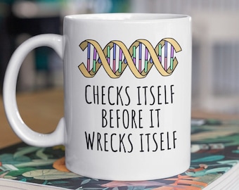 Checks Itself Before It Wrecks Itself 11 oz Mug Funny Genetics Gift, Biology and Science Major DNA Mug | Science Geek, For Her Him Teacher