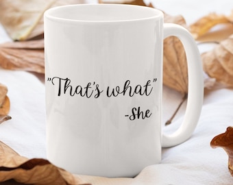 That's What She Said Sarcastic, Funny Coffee Tea Mugs With Sayings, 11 oz TikTok Gift Mug For Her Him
