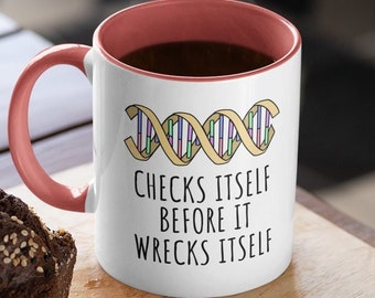 Checks Itself Before It Wrecks Itself 11 oz Funny Genetics Gift, Biology and Science Teacher DNA Mug | Science Geek, Her Him