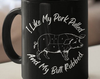 Gifts For Him BBQ Grill Adult Humor, Pork Pulled and Butt Rubbed, Grilling Meat Funny 11 oz Black Coffee Tea Mug