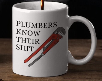 Plumbers Know Their Shit Funny 11 oz Coffee Tea Mug | Truly Great Plumber is Hard to Find Thank You Gift | Contractor Retirement Cup Him Her