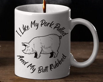 Gifts For Him BBQ Grill Adult Humor, Pork Pulled and Butt Rubbed, Grilling Meat Funny 11 oz White Coffee Tea Mug