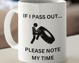 If I Pass Out Please Note My Time - 11 oz Coffee Tea Mug, Funny Crossfit Weightlifting Gift for Her Him