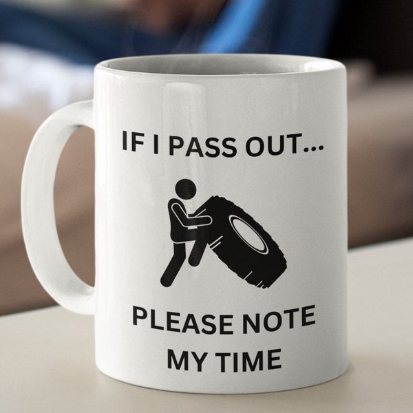 If I Pass Out Please Note My Time - 11 oz Coffee Tea Mug, Funny Crossfit Weightlifting Gift for Her Him