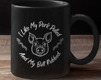 Gifts For Him BBQ Grill Adult Humor, Pork Pulled and Butt Rubbed, Grilling Meat Funny 11 oz Black Coffee Tea Mug