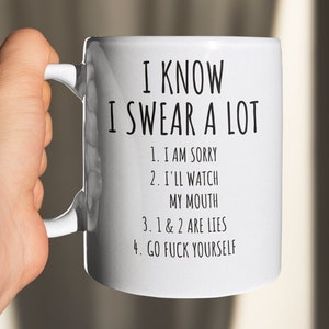 I Know I Swear a Lot Funny Sarcastic Profanity Coffee Mug or Tea Cup 11oz oz Ceramic Coffee Mug For Her Him