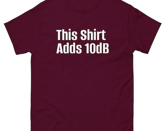 This Shirt Adds 10dB - Ham Radio Shirt Men's classic tee