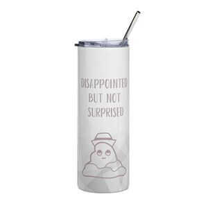 Disappointed But Not Surprised Tumbler