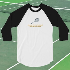 Sag einfach „Nein“ zu Pickleball. Sag &quot;Ja&quot; zum Tennis. 3/4 Ärmel Raglan-Shirt