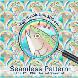 May include: A seamless digital pattern featuring a repeating illustration of a singing trout with a rainbow arch and musical notes. A magnifying glass is centred over the pattern. Text includes High Resolution 300 dpi, Seamless Pattern, 12 x 12 PNG.