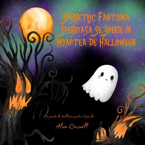 Sperietuc Fantoma, poveste de Halloween, poveste de adormit, carte copii in limba romana, carte ilustrata, carte cu fantome