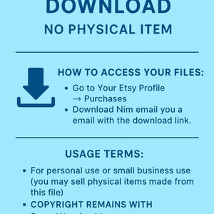 May include: A light blue graphic with the words "DIGITAL DOWNLOAD" and "NO PHYSICAL ITEM" in dark blue. Instructions on how to access files and usage terms are also included. The image is for digital downloads.