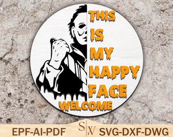 May include: A round wooden sign with a black and white image of a horror movie character holding a knife. The text "This is my happy face welcome" is written in orange dripping letters on the right side of the sign.