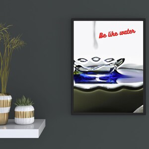 Be water, shapeless, formless, positivity, motivation, supportive, inspiration, assurance, digital wall art printable, quote, be determined