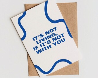 It&#39;s Not Living, If It&#39;s Not With You - Greeting Card - Appreciation Love Card - For Girlfriend, Boyfriend, BFF