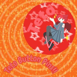 May include: A red circle with white stars and the word "Teto" in pink letters. The circle has a cartoon character with red hair and a blue and gray outfit. The text "Teto Button Pins!" is written in a white, bubbly font on an orange background with white stars.