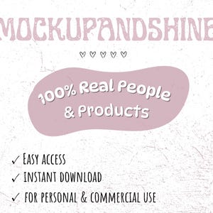 May include: A digital graphic with the text "MOCKUPANDSHINE" in a light purple font. A light purple oval shape contains the text "100% Real People & Products". Below are checkmarks with the text "EASY ACCESS", "INSTANT DOWNLOAD", and "FOR PERSONAL & COMMERCIAL USE".