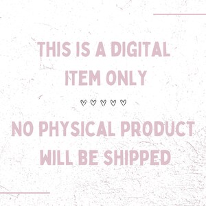 May include: A digital item announcement on a textured, off-white background. The text, in a soft pink hue, reads "THIS IS A DIGITAL ITEM ONLY" and "NO PHYSICAL PRODUCT WILL BE SHIPPED", with heart symbols. A light pink frame surrounds the text.