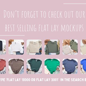 May include: A pink background with the text "DON'T FORGET TO CHECK OUT OUR BEST SELLING FLAT LAY MOCKUPS". Below are various t-shirts and sweatshirts in different colors. The text "TYPE 'FLAT LAY 18000 OR FLAT LAY 3001' IN THE SEARCH BAR" is at the bottom.