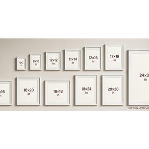May include: A collection of thirteen white picture frames arranged in two rows, featuring various sizes labeled in inches: 5x7, 8x10, 12x12, 11x14, 12x16, 12x18, 24x36, 16x16, 16x20, 18x18, 18x24, and 20x30. Text at the bottom reads EST. 2024 &bull; ETSY'S FINE PRINTERY.