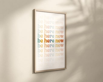 Be Here Now Print: Inspiring Giclée Wall Art