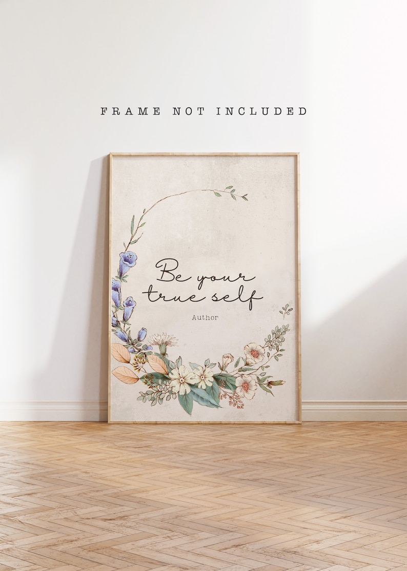 May include: A beige printable art print with a floral wreath design. The text "Be your true self" is in the center of the wreath. The word "Author" is below the text.