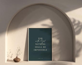 May include: A teal framed print with a white background and white text that reads "For with God nothing shall be impossible" with the scripture reference "Luke 1:37" at the bottom.