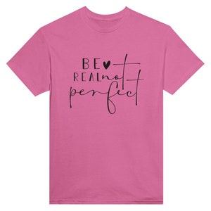 Be Real not Perfect T Shirt Bild 8