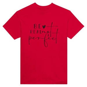 Be Real not Perfect T Shirt Rot