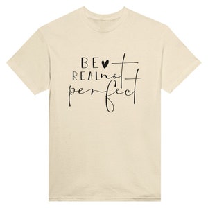 Be Real not Perfect T Shirt Natural