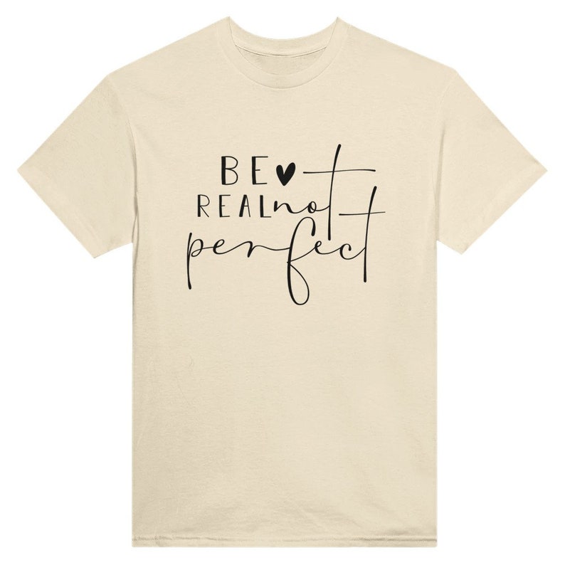 Be Real not Perfect T Shirt Bild 3